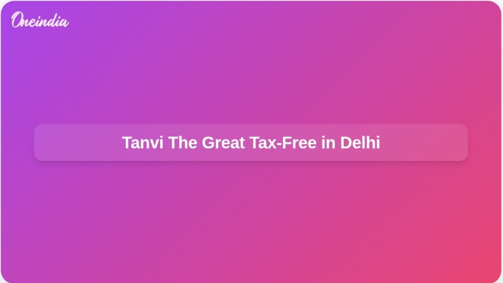 delhi-cm-announces-tax-free-screening-of-tanvi-the-great-ft.jpg