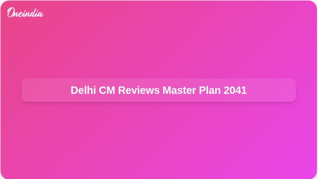delhi-cm-rekha-gupta-high-level-meeting-review-master-plan-2041-ft.jpg