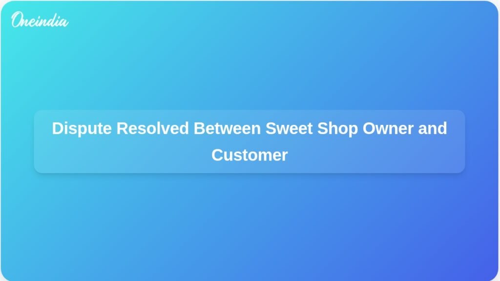 dispute-between-sweet-shop-owner-and-customer-resolved-ft.jpg