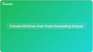 friends-killed-driver-refusing-dismantle-truck-ft.jpg