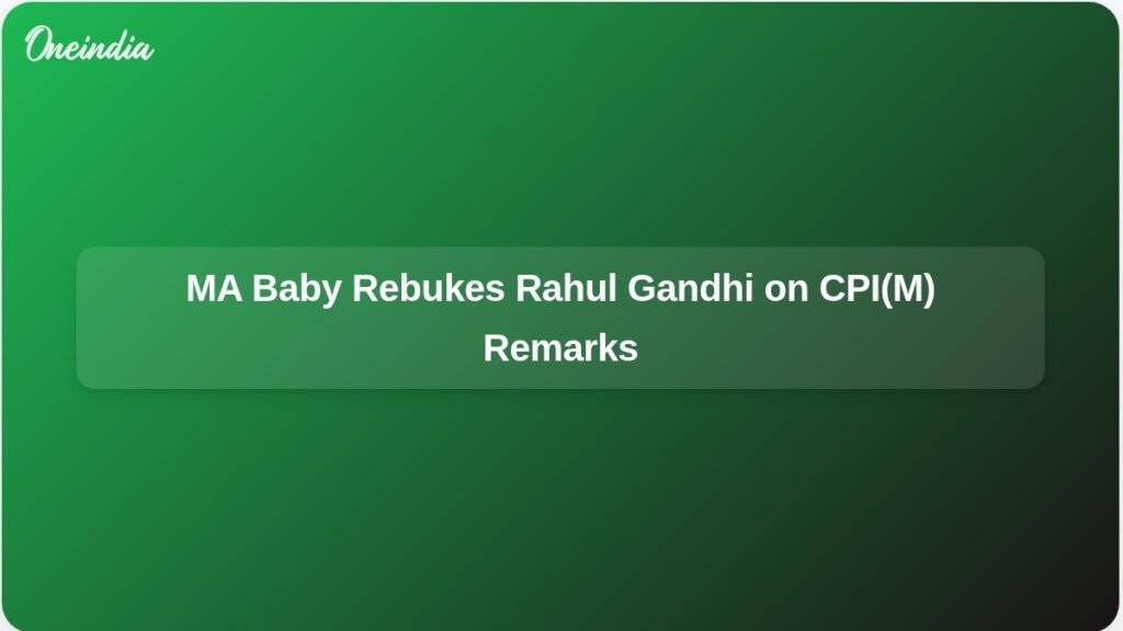 ma-baby-criticises-rahul-gandhi-rss-cpim-comparison-ft.jpg
