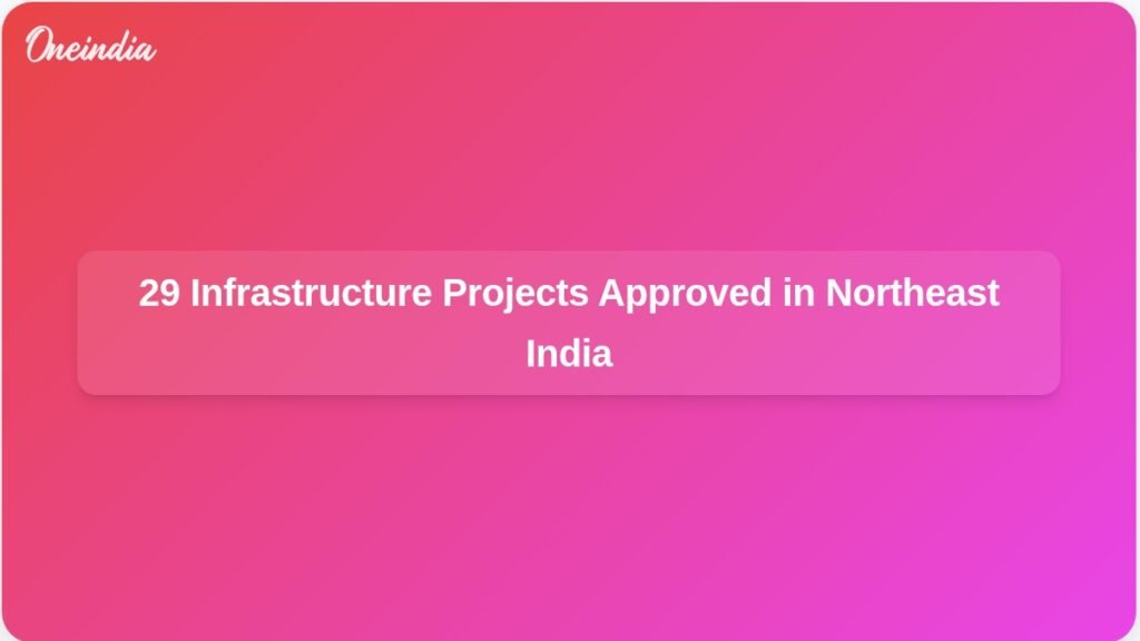 environmental-clearances-29-infrastructure-projects-northeast-ft.jpg