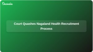 quashed-recruitment-nagaland-health-department-ft.jpg